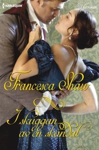 I skuggan av en skandal; Francesca Shaw; 2013