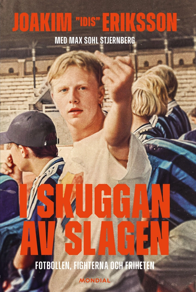 I skuggan av slagen : fotbollen, fighterna och friheten; Joakim Eriksson, Max Sohl Stjernberg; 2025