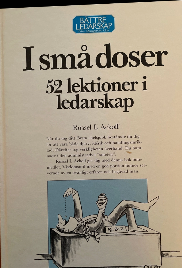 I små doser : 52 lektioner i ledarskap; Russell Lincoln Ackoff; 1987