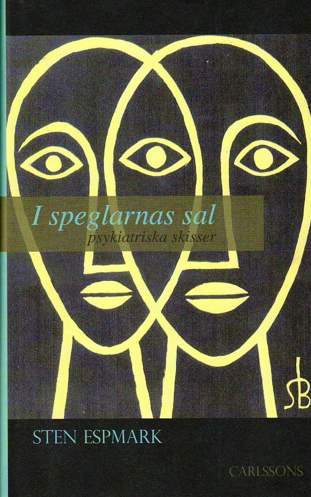 I speglarnas sal : psykiatriska skisser; Sten Espmark; 2010