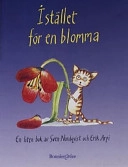 I stället för en blomma : en liten bok; Sven Nordqvist; 1999