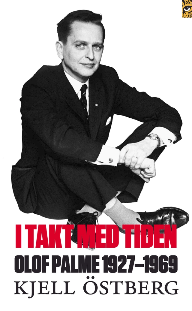 I takt med tiden : Olof Palme 1927-1969; Kjell Östberg; 2010