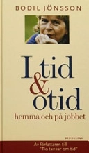 I tid och otid : hemma och på jobbet; Bodil Jönsson; 2002