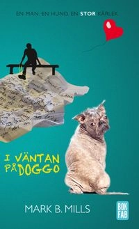 I väntan på Doggo; Mark B. Mills; 2016