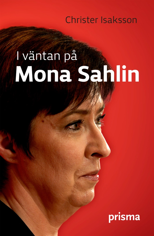 I väntan på Mona Sahlin; Christer Isaksson; 2008