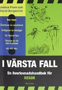 I värsta fall - En överlevnadshandbok för resor; Joshua Piven; 2003