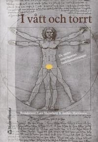 I vått och torrt : om de nedre urinvägarnas funktionsstörningar; Lars Malmberg, Anders Mattiasson; 2005