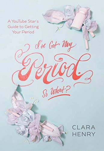 I've got my period. So what?; Clara Henry; 2017