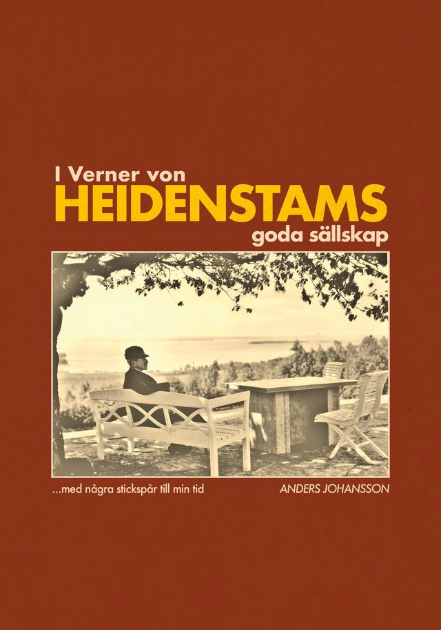 I Verner von Heidenstams goda sällskap med stickspår till min tid; Anders Johansson; 2024
