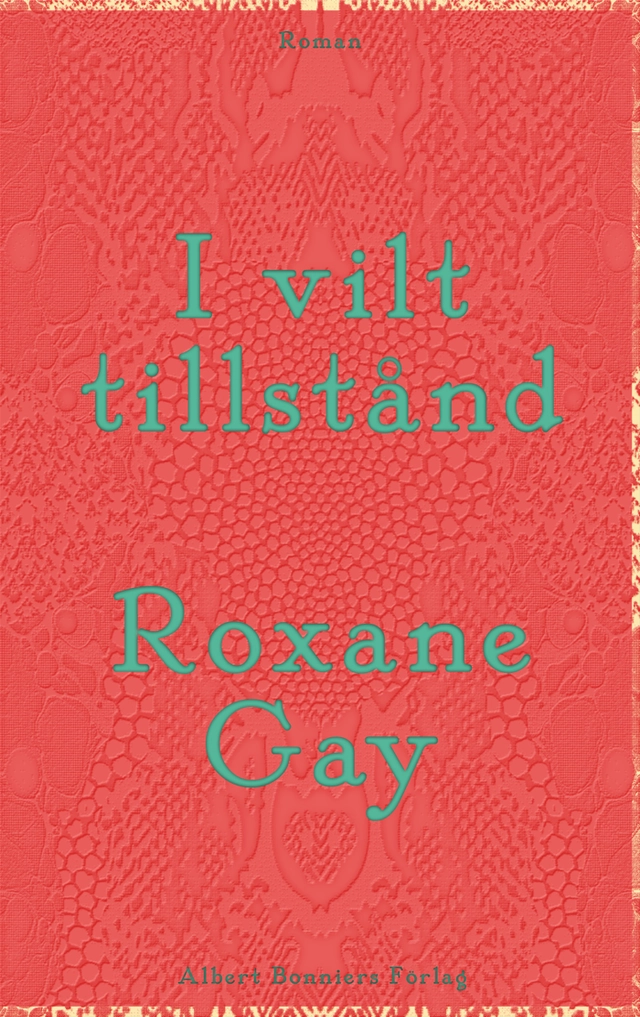 I vilt tillstånd; Roxane Gay; 2016