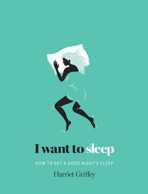 I Want to Sleep; Harriet Griffey; 2015