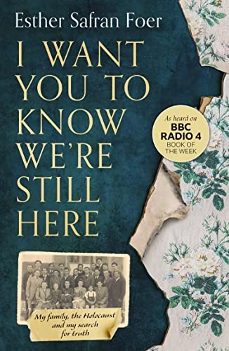 I Want You to Know We're Still Here; Esther Safran Foer; 2021