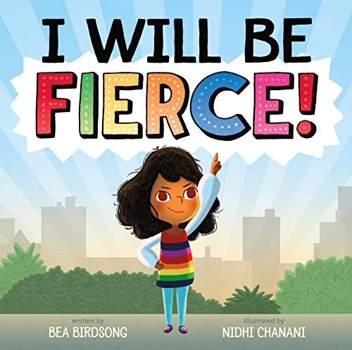 I Will Be Fierce!; Bea Birdsong; 2019