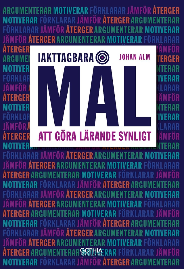 Iakttagbara mål : att göra lärande synligt; Johan Alm; 2019