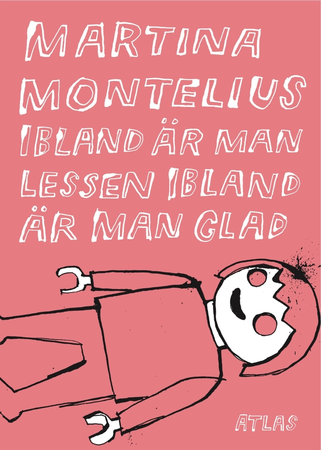 Ibland är man lessen ibland är man glad; Martina Montelius; 2017