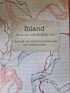 Ibland finns det inga enkla svar : en bok om självskadebeteende och ätstörningar; Conny Allaskog; 2013