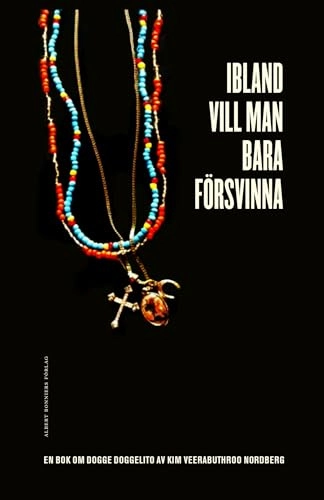 Ibland vill man bara försvinna : en bok om Dogge Doggelito; Kim Veerabuthroo Nordberg; 2014