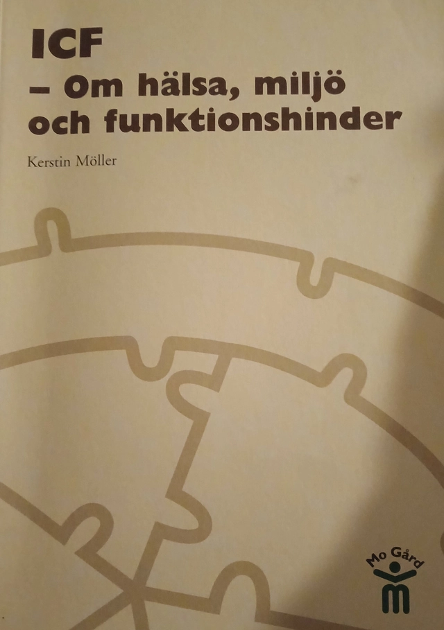 ICF - om hälsa, miljö och funktionshinder; Kerstin Möller; 2005