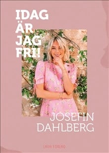 Idag är jag fri; Josefin Dahlberg; 2019