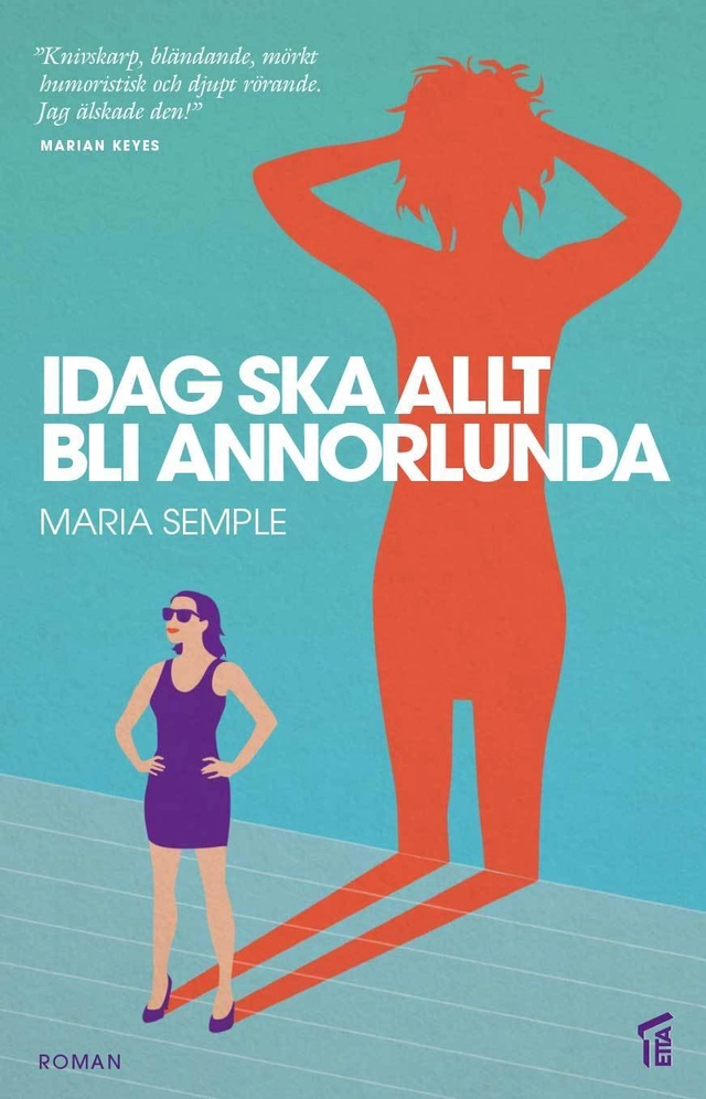 Idag ska allt bli annorlunda; Maria Semple; 2017