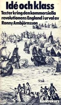 Idé och klass : texter kring den kommersiella revolutionens England; Ronny Ambjörnsson; 1972