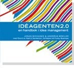 Idéagenten : en handbok i idea management; Jonas Michanek, Andréas Breiler; 2007