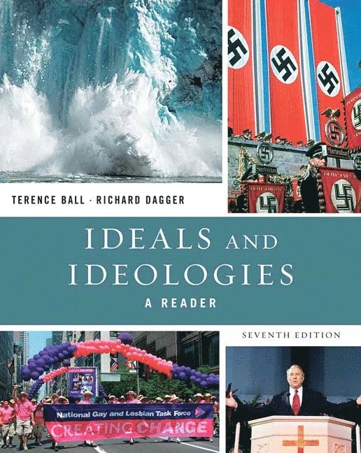 Ideals and ideologies : a reader; Terence Ball, Richard Dagger; 2009