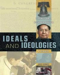 Ideals and ideologies : a reader; Terence Ball, Richard Dagger; 2006