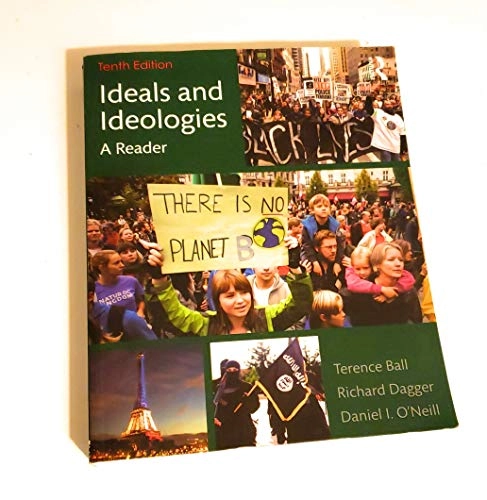 Ideals and ideologies : a reader; Terence Ball, Richard Dagger, Daniel I O'Neill; 2017