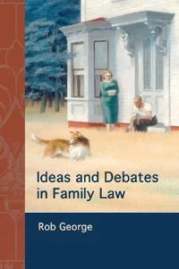 Ideas and debates in family law; George; 2012