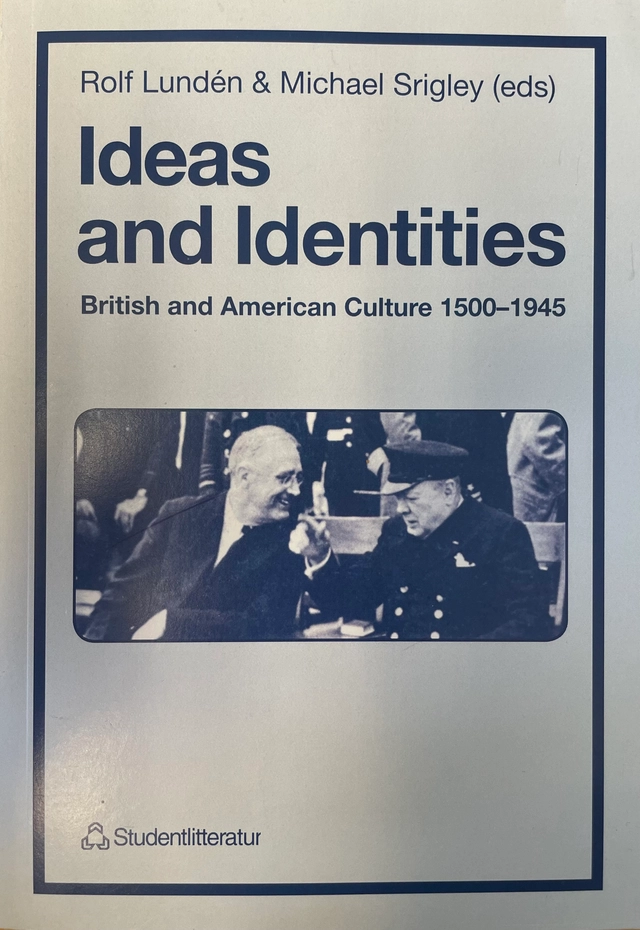 Ideas and Identities : British and American Culture 1500-1945; Barbro Almqvist Norbelie, Elisabeth Herion-Sarafidis, Erik Löfroth, Gunnar Sorelius, Peter Brandt, Rolf Lundén; 1992