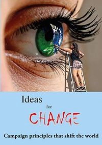 Ideas for change : campaign principles that shift the world; Simon Davis; 2018