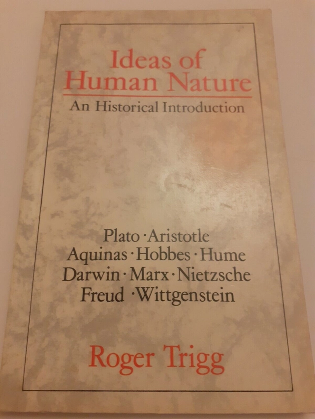 Ideas of human nature : an historical introduction; Roger Trigg; 1988