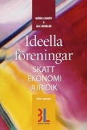 Ideella föreningar : skatt, ekonomi och juridik; Jan Lindblad, Björn Lundén; 2006