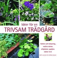 Idéer för en trivsam trädgård; Britt-Louise Malm; 2006