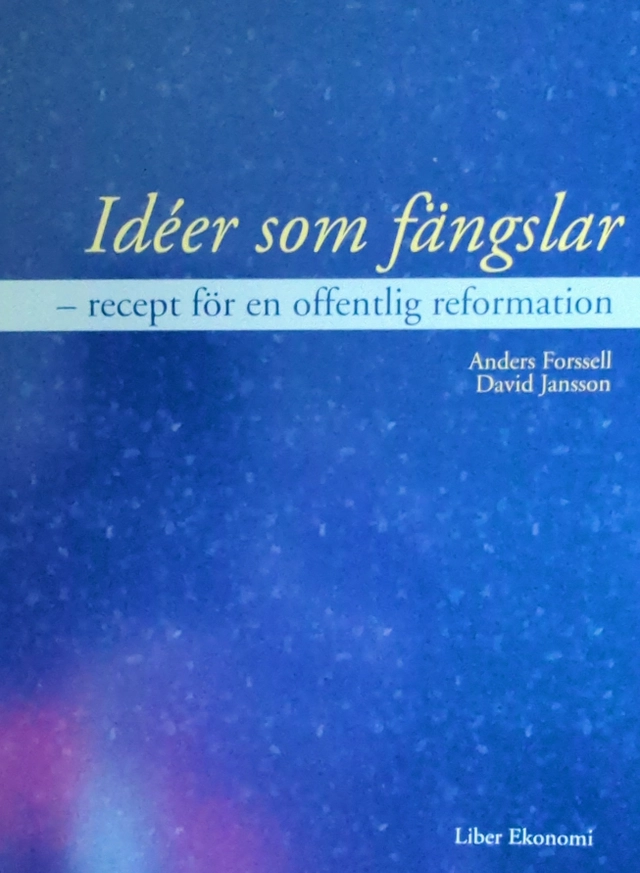 Idéer som fängslar - Recept för en offentlig reformation; Anders Forssell, David Jansson; 2000