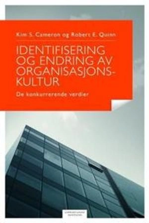 Identifisering og endring av organisasjonskultur; Kim S. Cameron, Robert E. Quinn; 2013