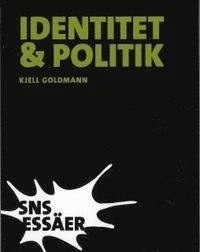 Identitet och politik : nationellt, övernationellt, semi-nationellt; Kjell Goldmann; 2008