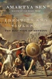 Identity and violence : the illusion of destiny; Amartya Sen; 2006
