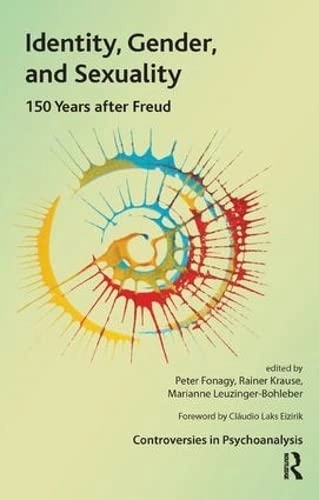 Identity, Gender and Sexuality 150 Years after Freud; Fonagy, Krause, Leuzinger-Bohleber; 2009