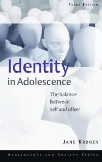 Identity in adolescence : the balance between self and other; Jane Kroger; 2004