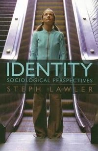 Identity: Sociological Perspectives; Stephanie Lawler; 2008