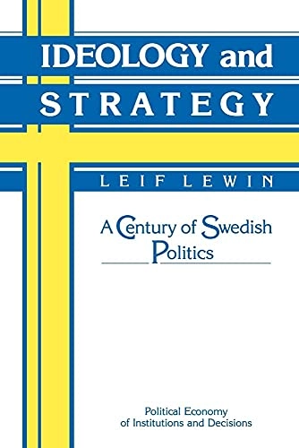Ideology and strategy : a century of Swedish politics; Leif Lewin; 1988