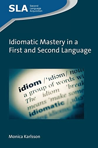 Idiomatic Mastery in a First and Second Language; Monica Karlsson; 2021
