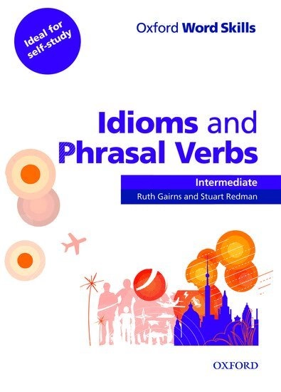 Idioms and phrasal verbs · Intermediate; Ruth Garins, Stuart Redman; 2011