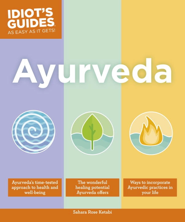 Idiot's Guides: Ayurveda; Sahara Rose; 2017