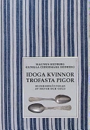 Idoga kvinnor, trofasta pigor : hedersbelöningar av silver och guld; Magnus Hedberg; 2001