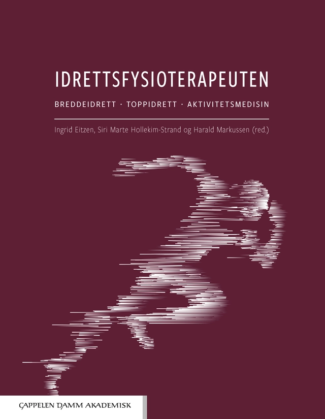 Idrettsfysioterapeuten : breddeidrett, toppidrett, aktivitetsmedisin; Ingrid Eitzen, Siri Marte Hollekim-Strand, Harald Markussen; 2020