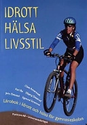 Idrott, hälsa, livsstil : lärobok i idrott och hälsa för gymnasieskolan; Claes Annerstedt; 1999