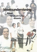 Idrottsundervisning : ämnet idrott och hälsas didaktik; Claes Annerstedt; 2001